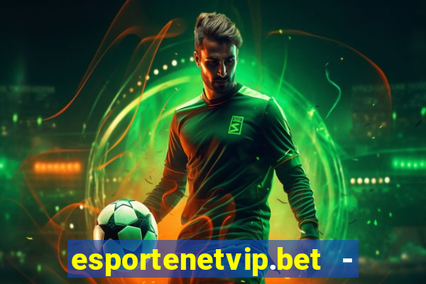 esportenetvip.bet - apostas online