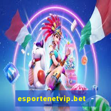 esportenetvip.bet - apostas online