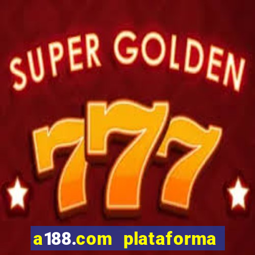 a188.com plataforma de jogos