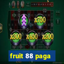 fruit 88 paga