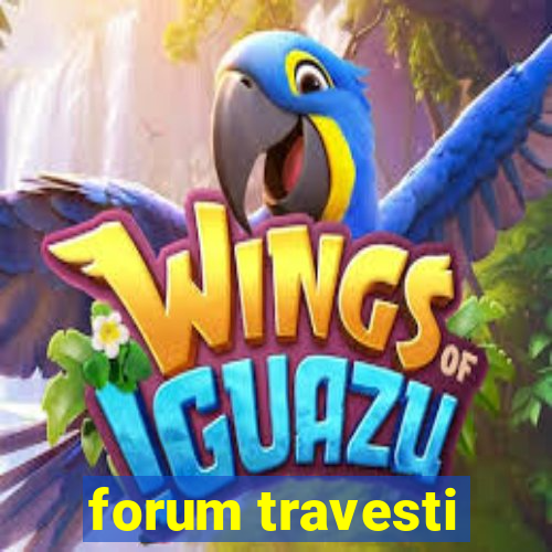 forum travesti