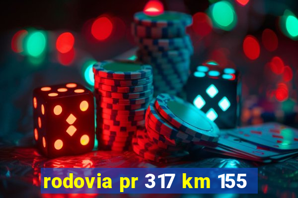 rodovia pr 317 km 155