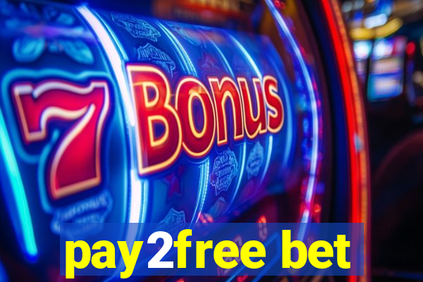 pay2free bet