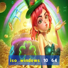 iso windows 10 64 bits download