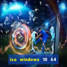 iso windows 10 64 bits download