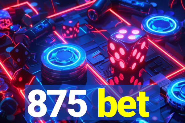 875 bet