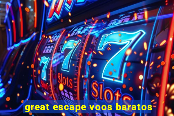 great escape voos baratos