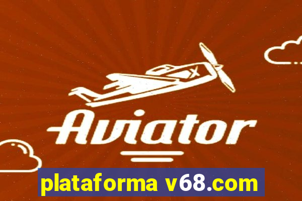 plataforma v68.com