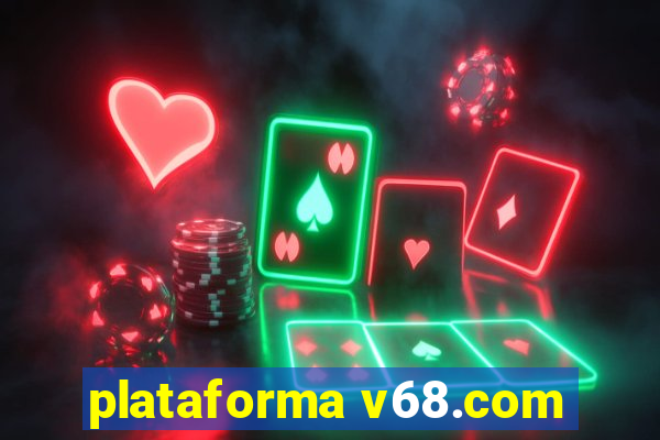 plataforma v68.com