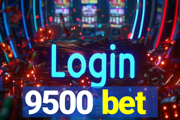 9500 bet