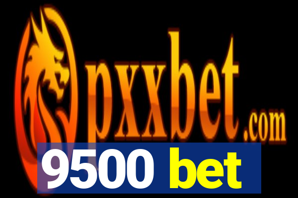 9500 bet