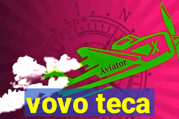 vovo teca