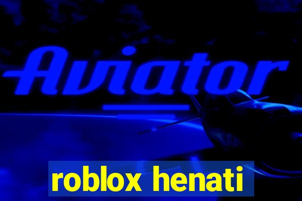 roblox henati