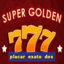 placar exato dos jogos de hoje