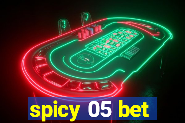 spicy 05 bet