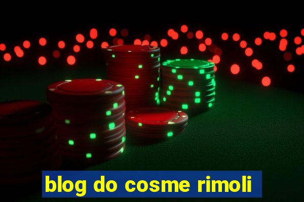 blog do cosme rimoli