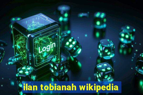 ilan tobianah wikipedia