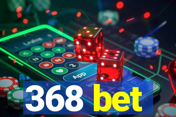 368 bet