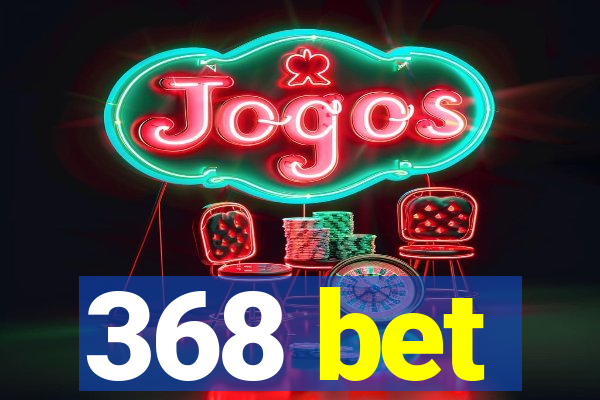 368 bet