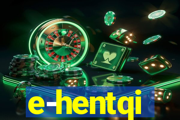 e-hentqi