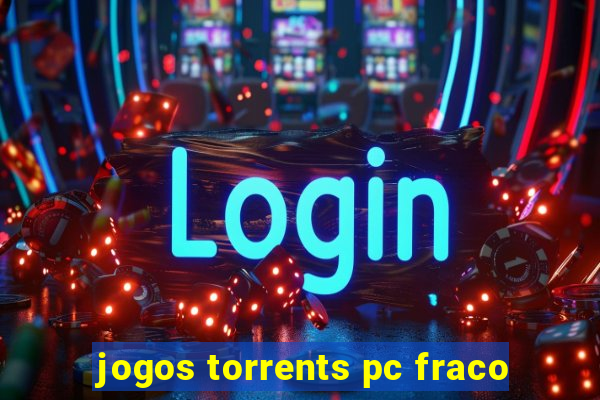 jogos torrents pc fraco