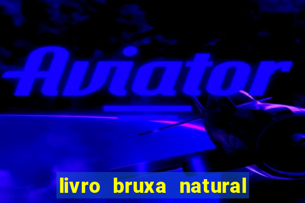 livro bruxa natural pdf gratis