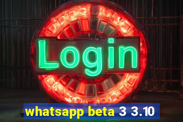 whatsapp beta 3 3.10