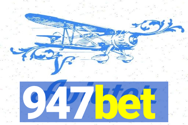 947bet