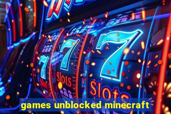 games unblocked minecraft