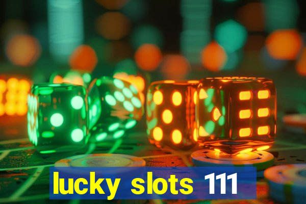 lucky slots 111