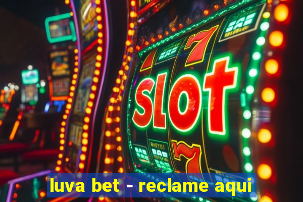 luva bet - reclame aqui