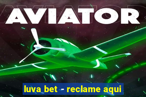 luva bet - reclame aqui