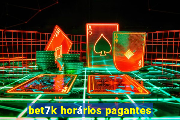 bet7k horários pagantes