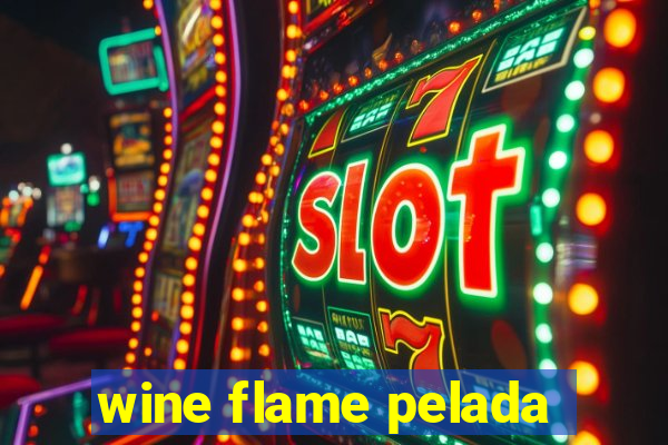 wine flame pelada