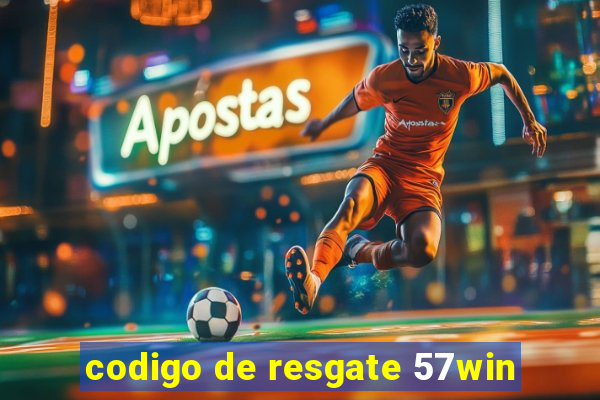 codigo de resgate 57win