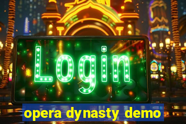 opera dynasty demo