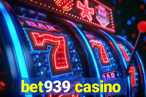 bet939 casino