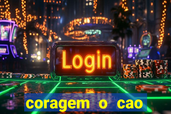 coragem o cao covarde assistir