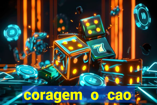 coragem o cao covarde assistir