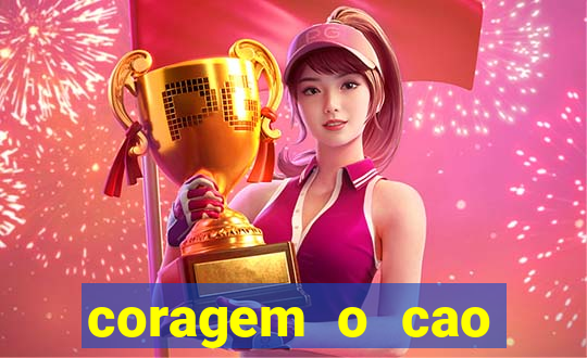 coragem o cao covarde assistir