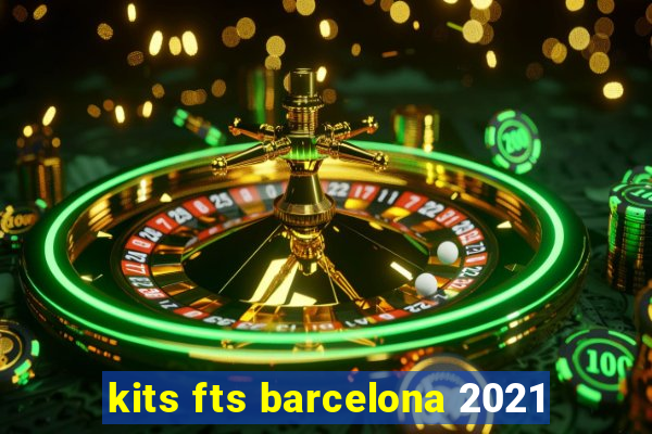 kits fts barcelona 2021