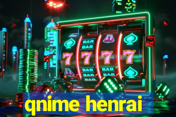 qnime henrai