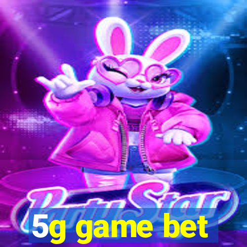 5g game bet