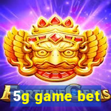 5g game bet