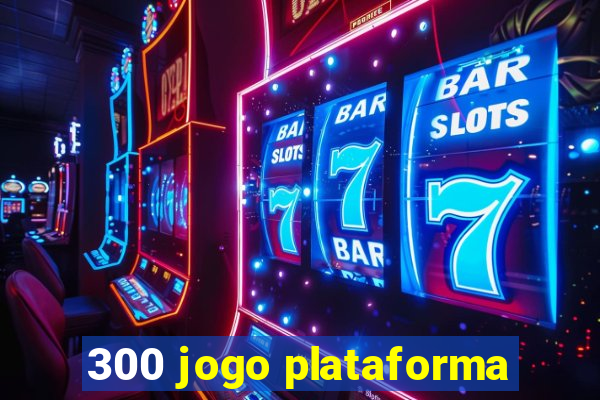 300 jogo plataforma