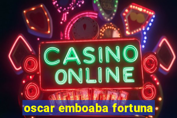 oscar emboaba fortuna