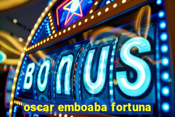 oscar emboaba fortuna