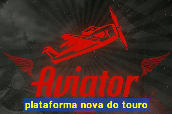 plataforma nova do touro