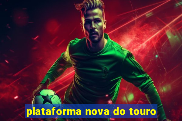 plataforma nova do touro