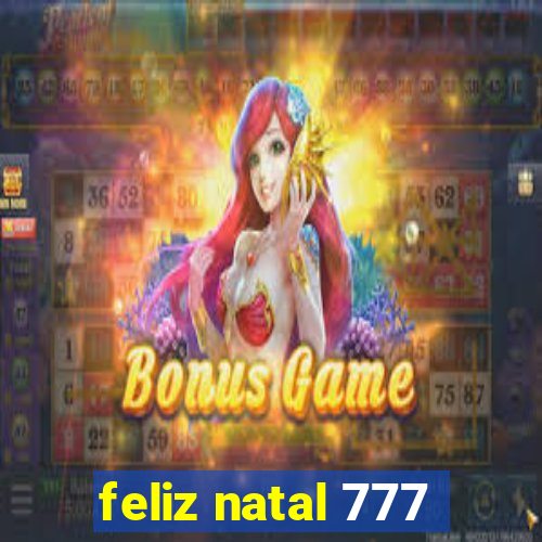 feliz natal 777